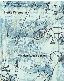 Heike Pillemann - Mit den Augen Denkem